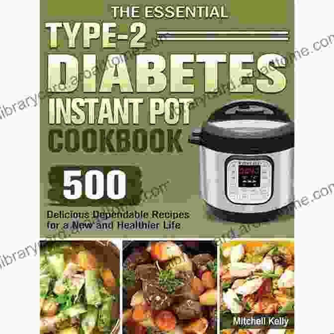 500 Time Saving Instant Pot Recipes Cookbook For Type 2 Diabetes Management Instant Pot Type 2 Diabetes Cookbook: 500 Time Saving Instant Pot Recipes For Type 2 Diabetes People (21 Day Type 2 Diabetes Meal Plan To Kick Start A Healthy Lifestyle)