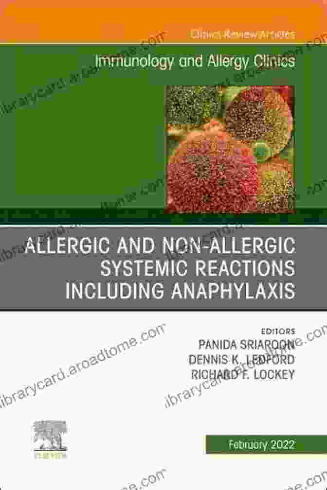 Allergic And Nonallergic Systemic Reactions Including Anaphylaxis An Issue Of Allergic And NonAllergic Systemic Reactions Including Anaphylaxis An Issue Of Immunology And Allergy Clinics Of North America E (The Clinics: Internal Medicine)