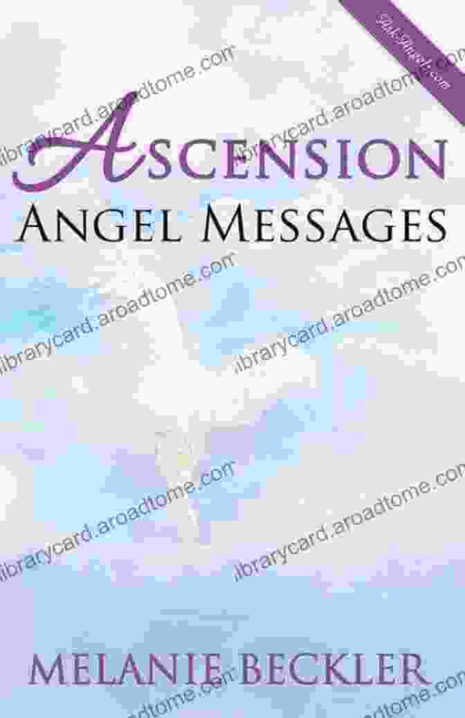 Ascension Angel Messages Book Cover By Melanie Beckler Ascension Angel Messages Melanie Beckler