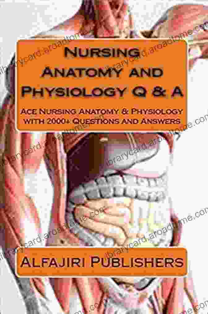 Book Cover: Ace Anatomy And Physiology With 2000 Questions And Answers NURSING ANATOMY AND PHYSIOLOGY Q A: Ace Anatomy Physiology With 2000+ Questions And Answers (Volume 1)