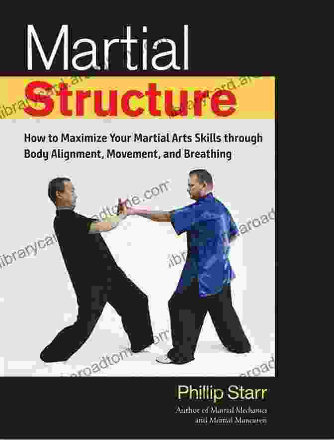 Book Cover: How To Maximize Your Martial Arts Skills Through Body Alignment Movement And Martial Structure: How To Maximize Your Martial Arts Skills Through Body Alignment Movement And Breathing