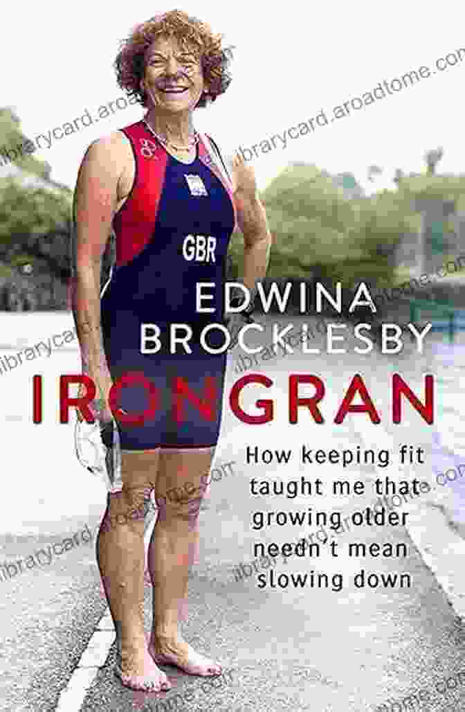 Book Cover Of How Keeping Fit Taught Me That Growing Older Needn't Mean Slowing Down Irongran: How Keeping Fit Taught Me That Growing Older Needn T Mean Slowing Down