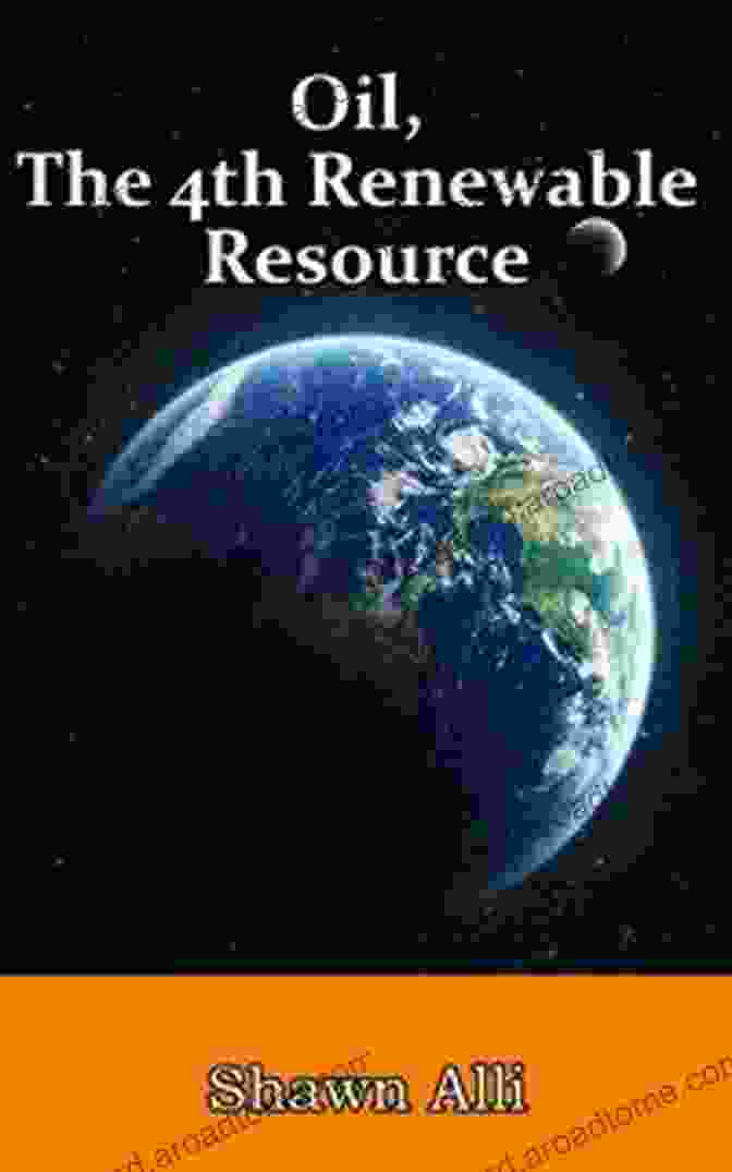 Book Cover Of 'Oil: The 4th Renewable Resource' Oil The 4th Renewable Resource