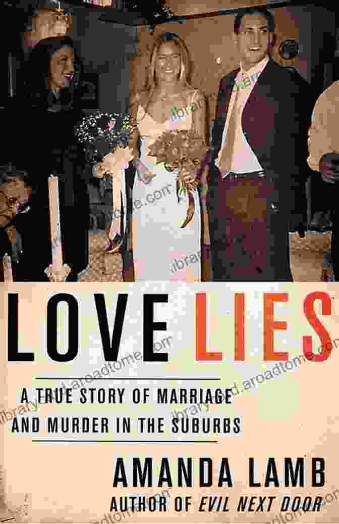 Book Cover Of True Story Of Marriage And Murder In The Suburbs Love Lies: A True Story Of Marriage And Murder In The Suburbs