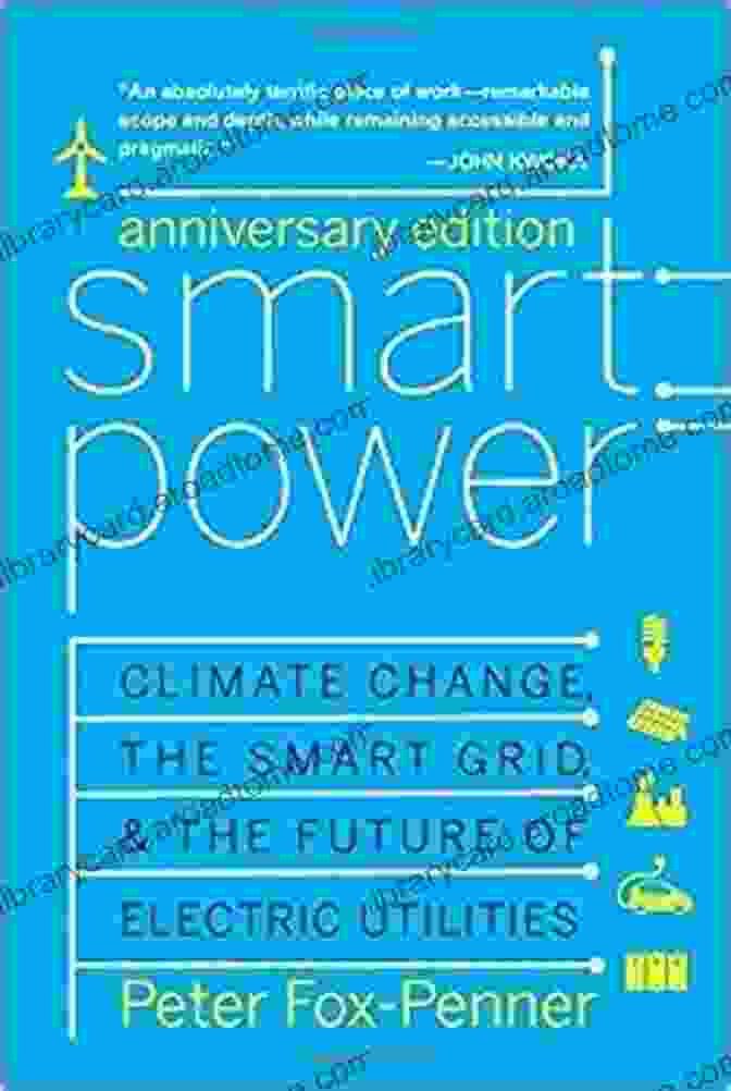 Climate Change, The Smart Grid, And The Future Of Electric Utilities Book Cover Smart Power Anniversary Edition: Climate Change The Smart Grid And The Future Of Electric Utilities