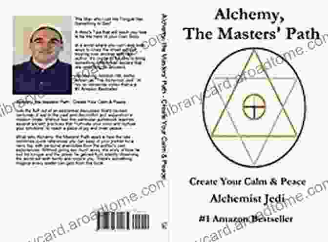 Cover Of The Book 'Alchemy: The Master's Path To Create Your Calm Peace' Alchemy The Masters Path: Create Your Calm Peace