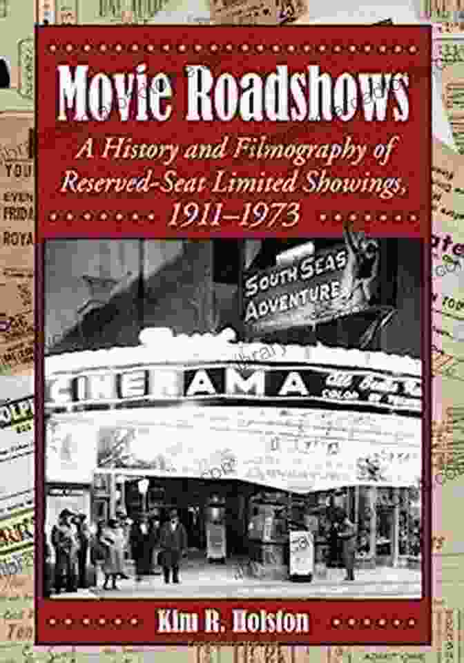 Cover Of The Book 'History And Filmography Of Reserved Seat Limited Showings 1911 1973' Movie Roadshows: A History And Filmography Of Reserved Seat Limited Showings 1911 1973