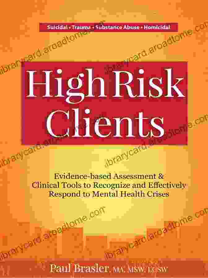 Evidence Based Assessments: Clinical Tools To Recognize And Effectively Respond Book Cover High Risk Clients: Evidence Based Assessments Clinical Tools To Recognize And Effectively Respond To Mental Health Crises