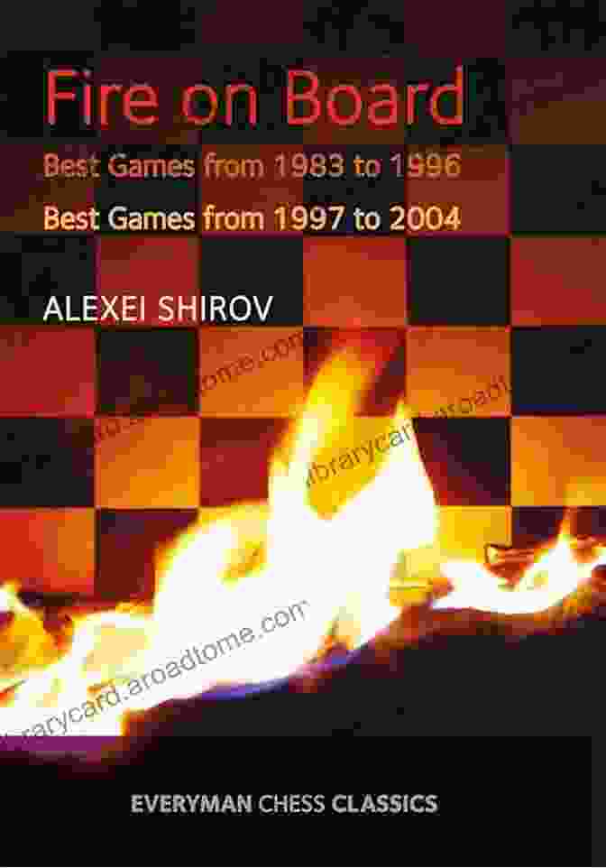 Fire On Board: Shirov's Best Games Book Cover Fire On Board: Shirov S Best Games