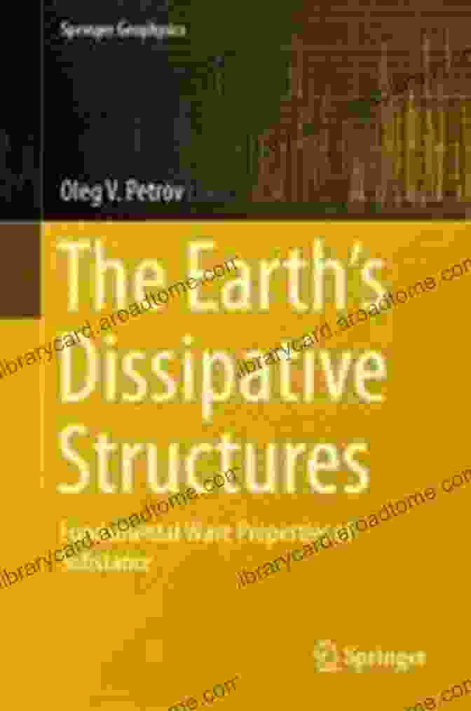 Fundamental Wave Properties Of Substance Springer Geophysics Book Cover The Earth S Dissipative Structures: Fundamental Wave Properties Of Substance (Springer Geophysics)