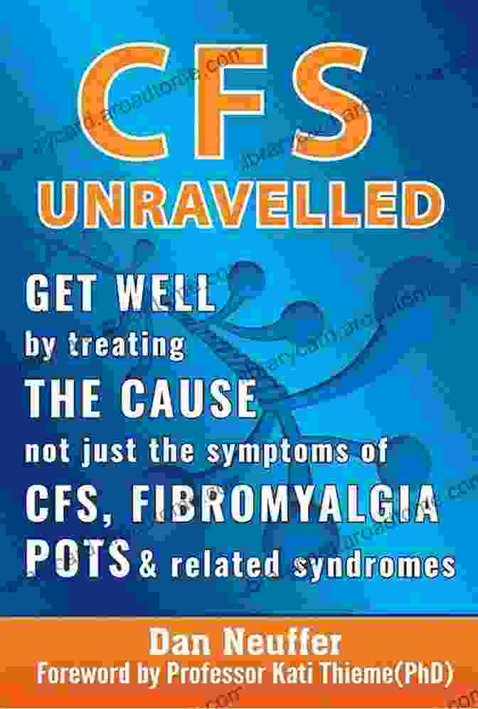 Get Well By Treating The Cause Not Just The Symptoms Of Cfs Fibromyalgia Pots CFS Unravelled: Get Well By Treating The Cause Not Just The Symptoms Of CFS Fibromyalgia POTS And Related Syndromes