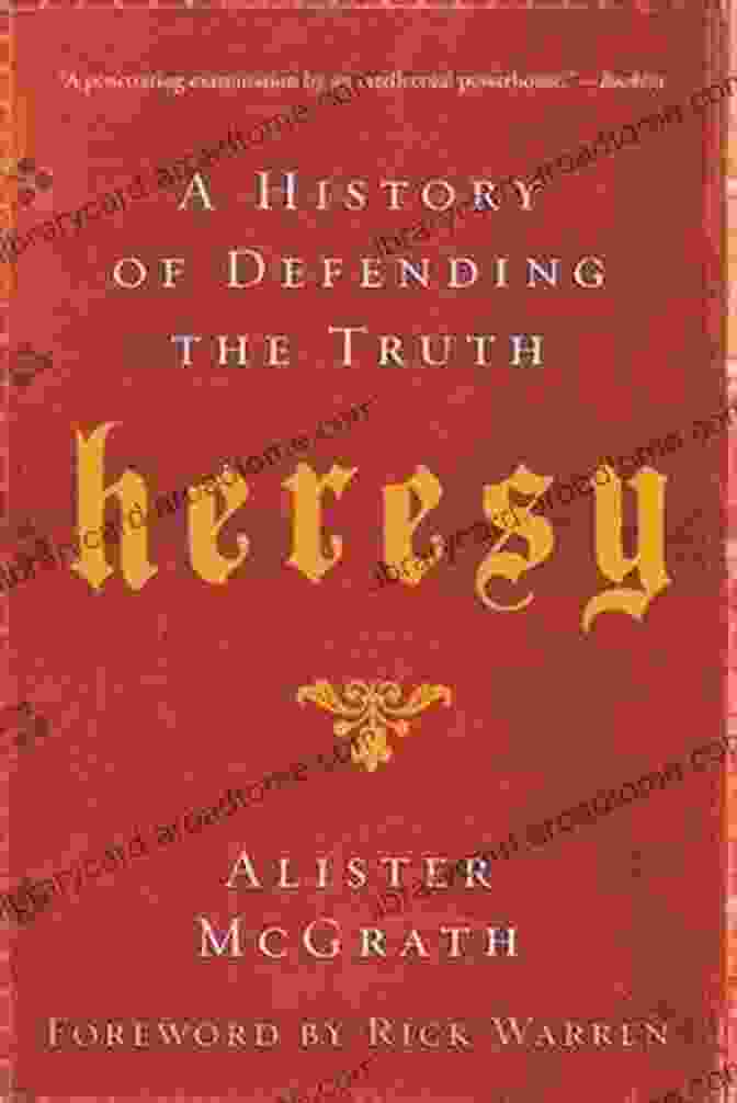 Heresy: A History of Defending the Truth