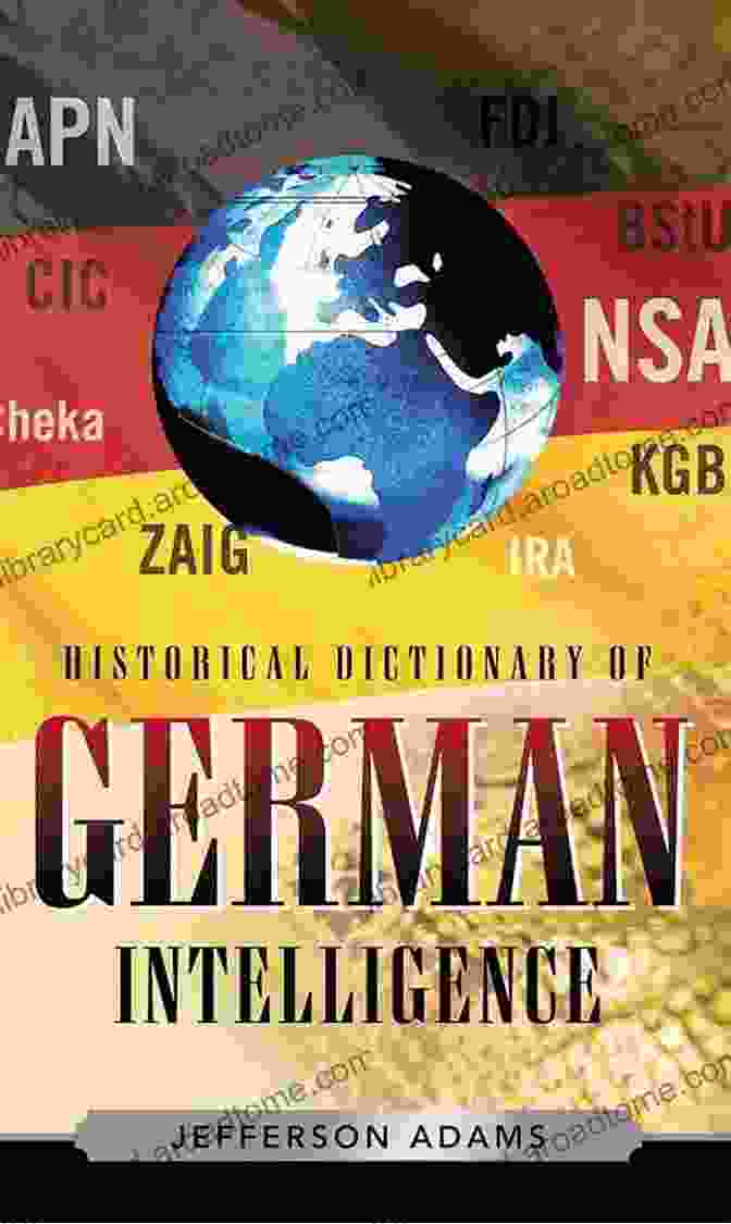 Historical Dictionary Of German Intelligence Book Cover Historical Dictionary Of German Intelligence (Historical Dictionaries Of Intelligence And Counterintelligence 11)