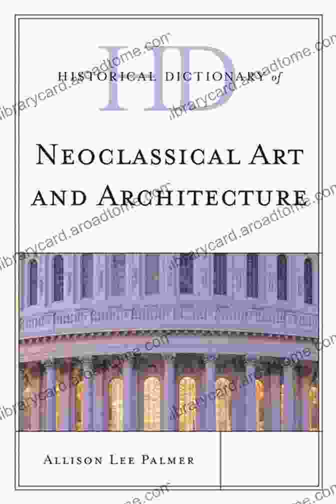 Historical Dictionary Of Neoclassical Art And Architecture Book Cover Historical Dictionary Of Neoclassical Art And Architecture (Historical Dictionaries Of Literature And The Arts)