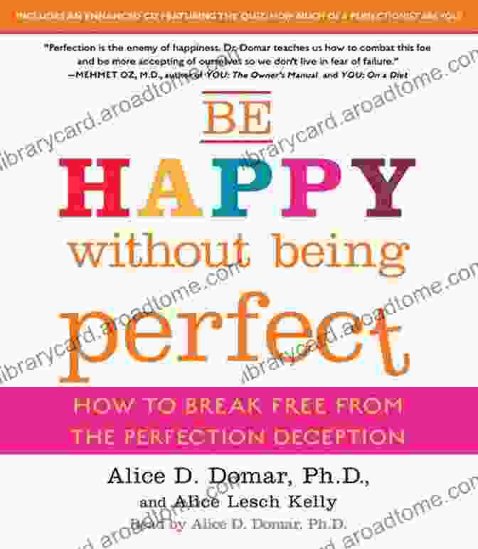 How To Break Free From The Perfection Deception Be Happy Without Being Perfect: How To Break Free From The Perfection Deception