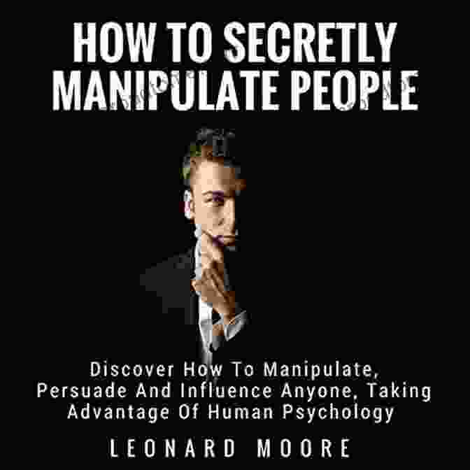 How To Secretly Manipulate People Book Cover Manipulation: How To Secretly Manipulate People: Discover How To Manipulate Persuade And Influence Anyone Taking Advantage Of Human Psychology