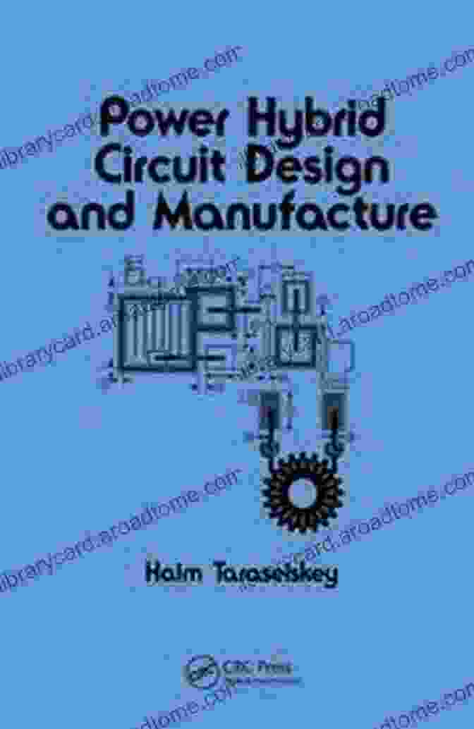 Hybrid Circuit Design And Manufacture Book Cover Hybrid Circuit Design And Manufacture (Electrical Engineering And Electronics 12)