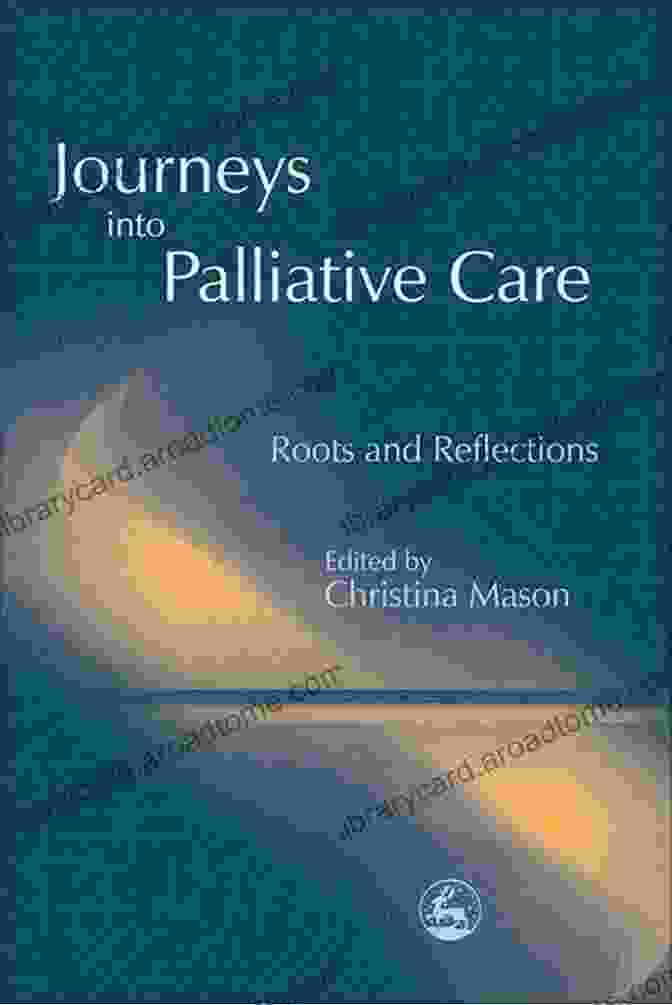 Journeys Into Palliative Care Roots And Reflections Book Cover Journeys Into Palliative Care: Roots And Reflections