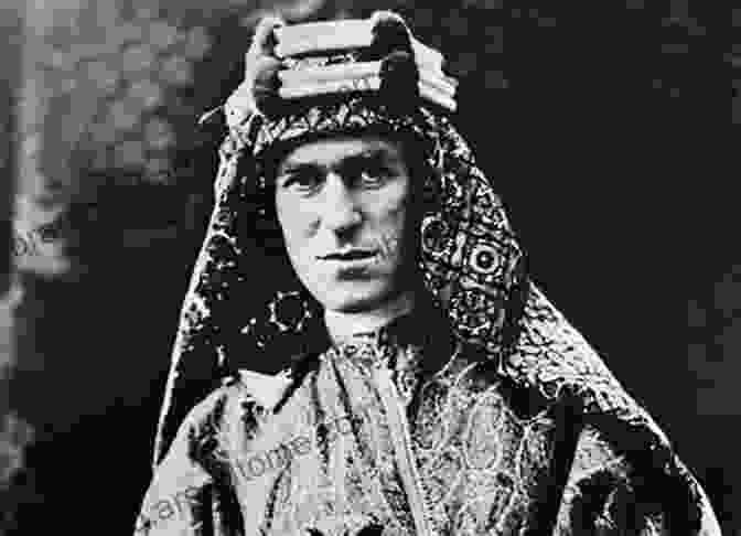 Lawrence Of Arabia, A British Spy And Military Leader During World War I Spies Of The First World War