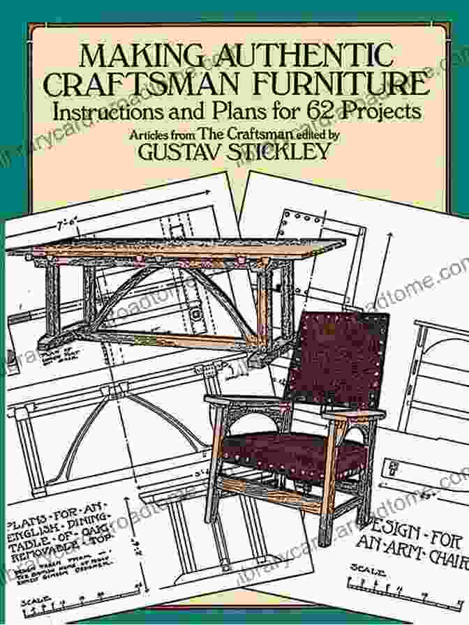 Making Authentic Craftsman Furniture: Crafting Enduring Masterpieces Making Authentic Craftsman Furniture: Instructions And Plans For 62 Projects (Dover Woodworking)