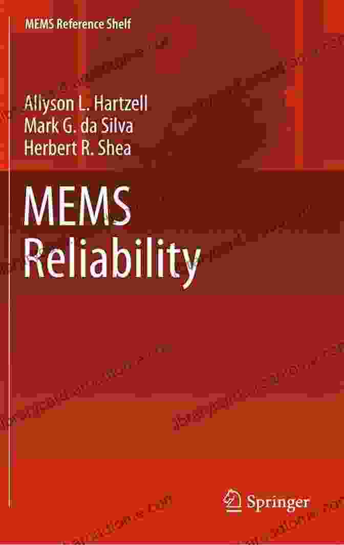 MEMS Reliability Overview MEMS Reliability (MEMS Reference Shelf)