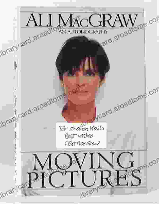 Moving Pictures: An Autobiography By Ali MacGraw Moving Pictures: An Autobiography Ali MacGraw