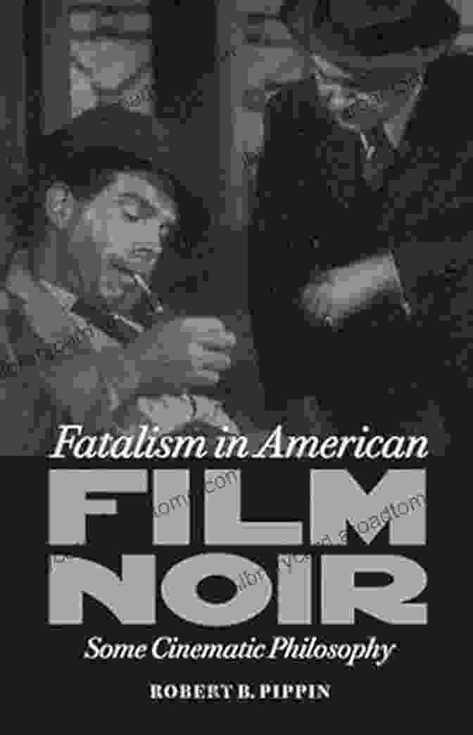 Page Barbour Lectures On Cinematic Philosophy Fatalism In American Film Noir: Some Cinematic Philosophy (Page Barbour Lectures)