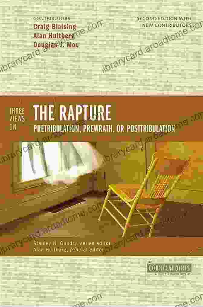 Pre Tribulation Rapture Three Views On The Rapture: Pretribulation Prewrath Or Posttribulation (Counterpoints: Bible And Theology)