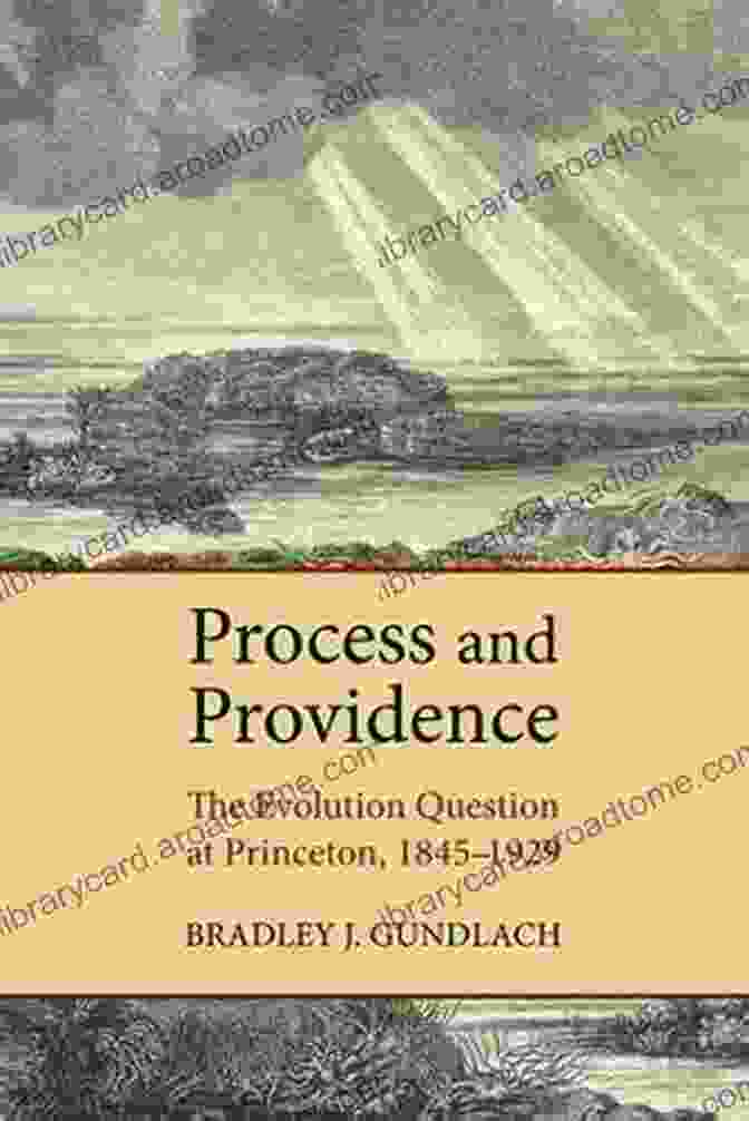 Process and Providence: The Evolution Question at Princeton 1845 1929