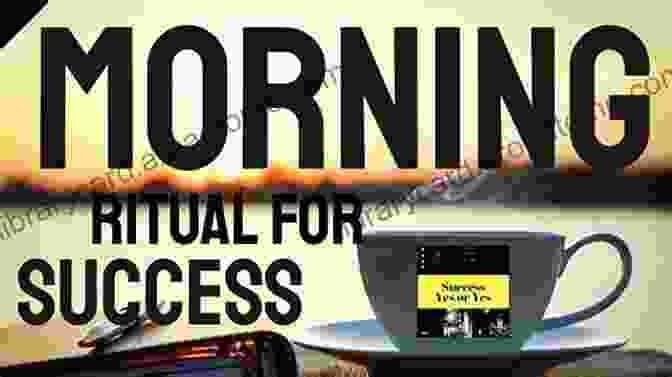 Proven Morning Rituals For Success Morning Ritual: Ultimate Morning Rituals To Achieve More Increase Income Be More Productive Improve Relatioships : A Plan To Conquer The Morning To For Beginners Yoga Running Praying)