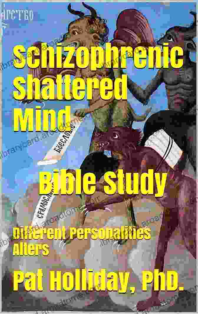 Schizophrenic Shattered Mind Bible Study Different Personalities Alters Book Cover Schizophrenic Shattered Mind Bible Study: Different Personalities Alters