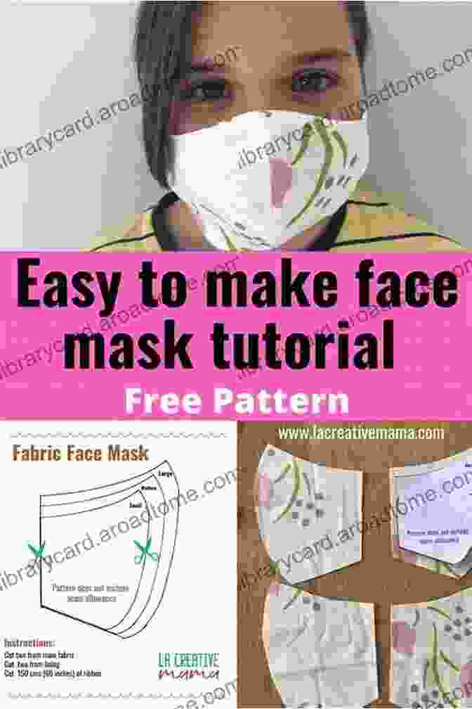 Step By Step Instructions For Making A Protective Mask At Home Homemade Face Mask: The Easy Guide To Make A Protective Mask At Home