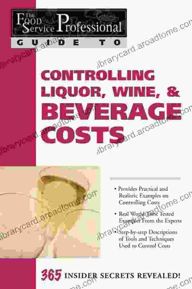 The Food Service Professional Guide To Controlling Liquor Wine Beverage Costs The Food Service Professional Guide To Controlling Liquor Wine Beverage Costs (The Food Service Professionals Guide To 8)