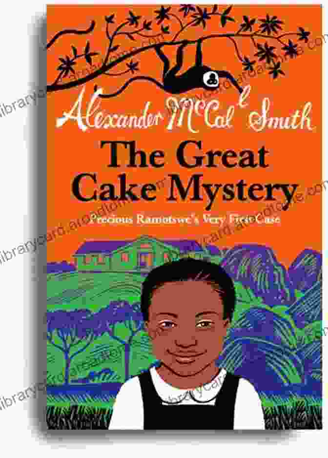  The Great Cake Mystery: Precious Ramotswe S Very First Case (Precious Ramotswe Mysteries For Young Readers 1)