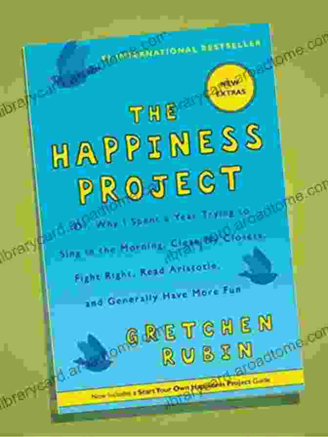 The Happiness Project Tenth Anniversary Edition Book Cover The Happiness Project Tenth Anniversary Edition: Or Why I Spent A Year Trying To Sing In The Morning Clean My Closets Fight Right Read Aristotle And Generally Have More Fun