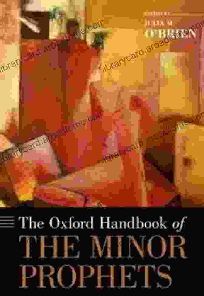 The Oxford Handbook Of The Minor Prophets The Oxford Handbook Of The Minor Prophets (Oxford Handbooks)