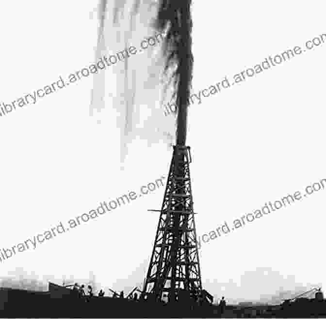 The Spindletop Oil Well In 1901 Drilling Ahead: The Quest For Oil In The Deep South 1945 2005