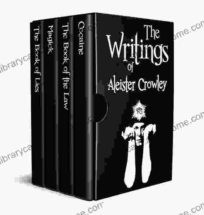 The Writings Of Aleister Crowley Annotated: A Comprehensive Guide To Thelema, Magick, And Mysticism The Writings Of Aleister Crowley (Annotated): The Of Lies The Of The Law Magick And Cocaine