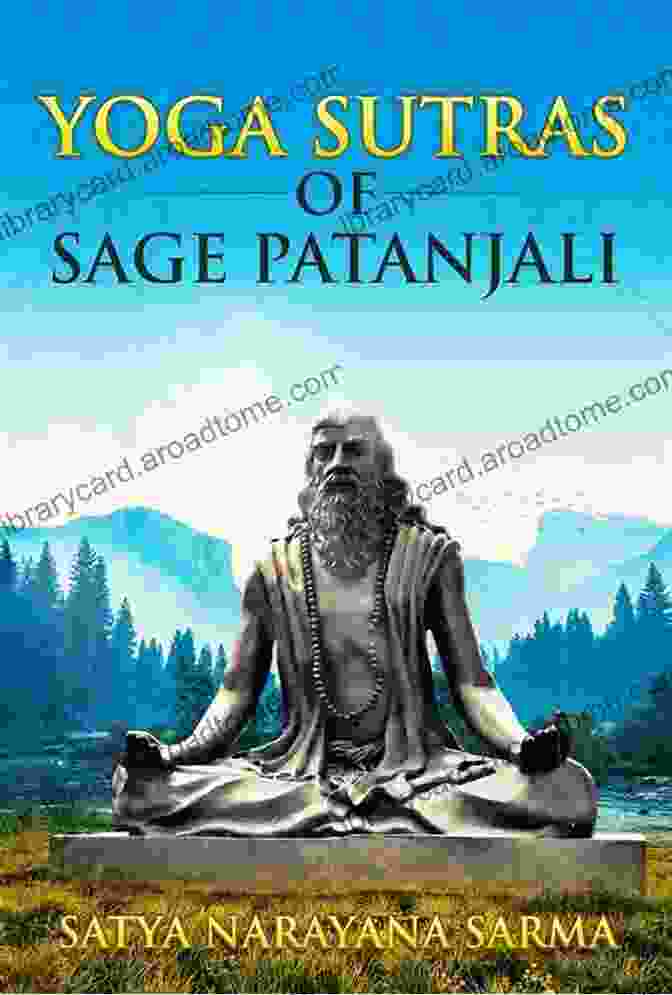 The Yoga Sutras, Written By Sage Patanjali, Codified The Principles Of Yoga The Story Of Yoga: From Ancient India To The Modern West