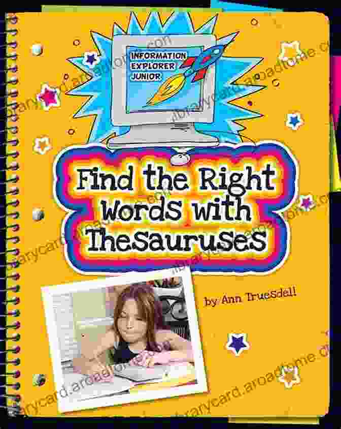 Thesauruses Explorer Junior Library Find The Right Words With Thesauruses (Explorer Junior Library: Information Explorer Junior)