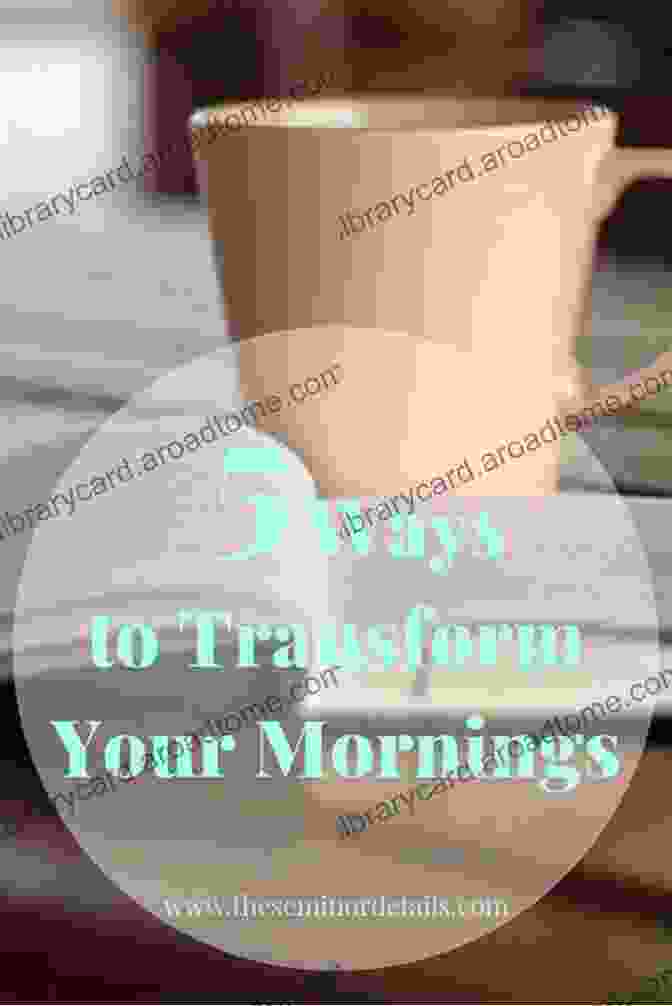 Transform Your Mornings, Transform Your Life Morning Ritual: Ultimate Morning Rituals To Achieve More Increase Income Be More Productive Improve Relatioships : A Plan To Conquer The Morning To For Beginners Yoga Running Praying)