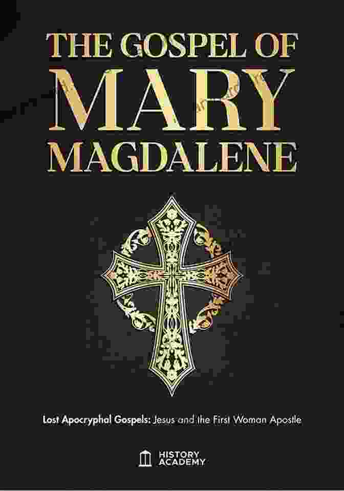 Unveiling The Voice Of Mary Magdalene: The Gospel Of Mary Magdalene The Gnostic Gospels: Including The Gospel Of Thomas The Gospel Of Mary Magdalene (Sacred Texts 2)