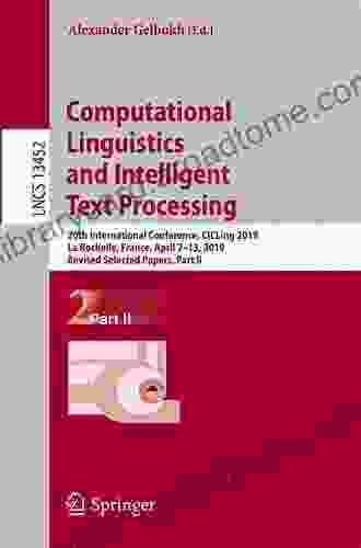 Computational Linguistics And Intelligent Text Processing: 18th International Conference CICLing 2024 Budapest Hungary April 17 23 2024 Revised Selected Notes In Computer Science 10761)