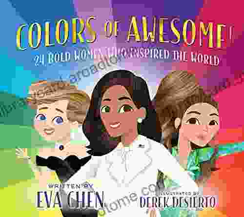 Colors of Awesome : 24 Bold Women Who Inspired the World