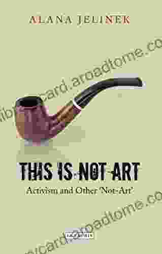 This Is Not Art: Activism And Other Not Art