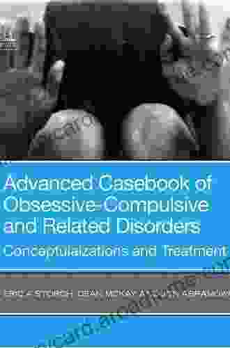 Advanced Casebook Of Obsessive Compulsive And Related Disorders: Conceptualizations And Treatment