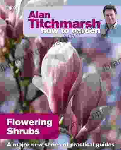 Alan Titchmarsh How To Garden: Flowering Shrubs