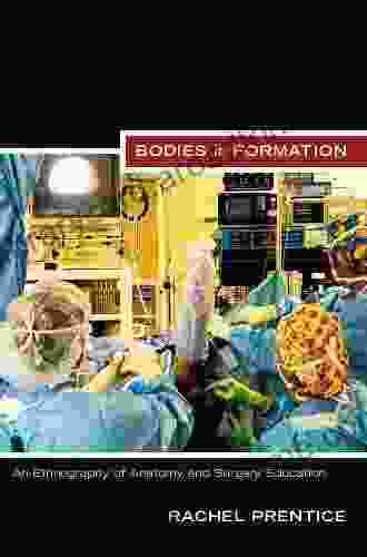 Bodies In Formation: An Ethnography Of Anatomy And Surgery Education (Experimental Futures)