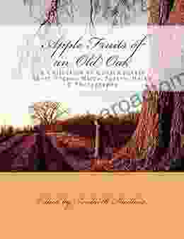 Apple Fruits Of An Old Oak: A Collection Of Contemporary Short Poems Micro Poetry Haiku Photography