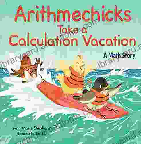 Arithmechicks Take A Calculation Vacation: A Math Story